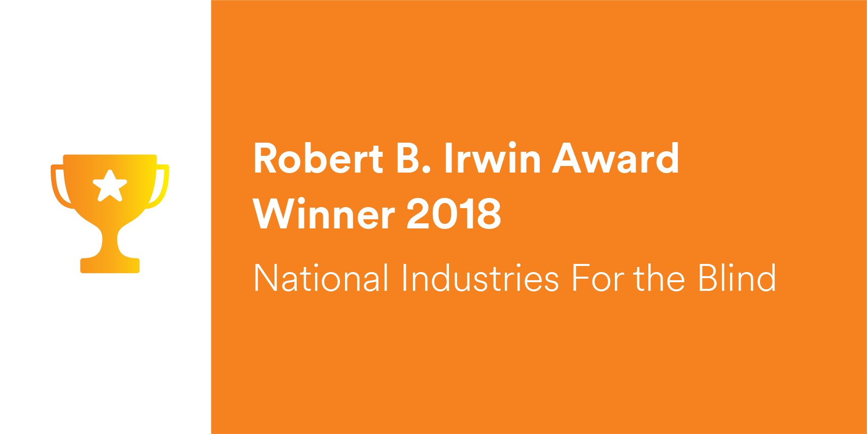 3M Award - 2018 Recipient of the National Industries for the Blind Robert B. Irwin Award

